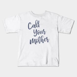 Call Your Mother Kids T-Shirt